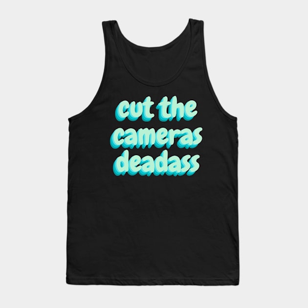 cut the cameras deadass Sticker Tank Top by Pop-clothes